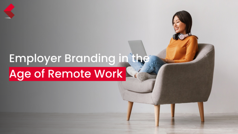Employer Branding in the Age of Remote Work: Adapting to a Changing Landscape